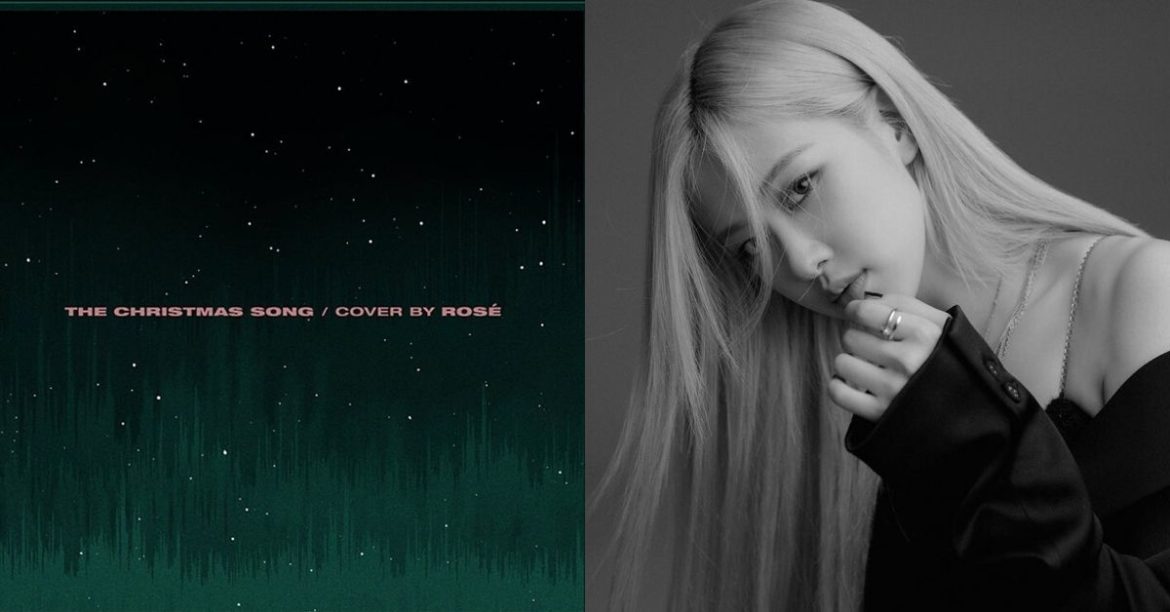 It Is Time To Get Into The Holiday Spirit With ‘The Christmas Song’ Covered By BLACKPINK’s Rosé!